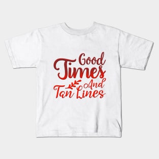 Good Times And Tan Lines Kids T-Shirt